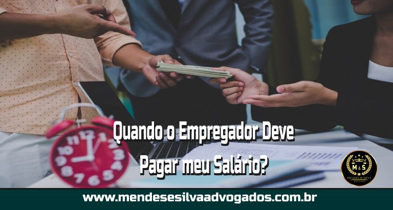 Quando o empregador deve pagar o meu salário?